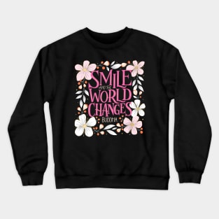 Smile and the world changes. Buddha quote. Happiness. Crewneck Sweatshirt